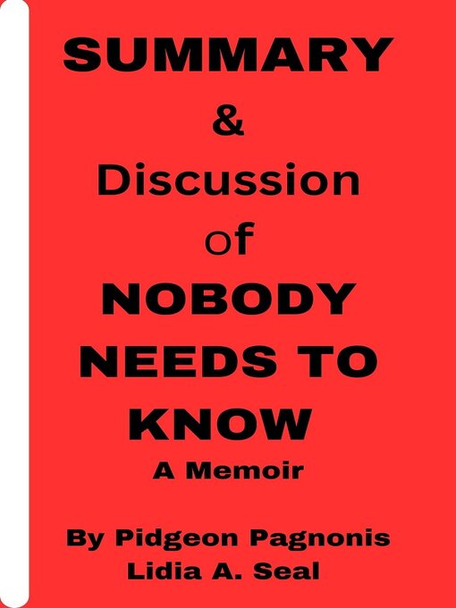Title details for SUMMARY AND DISCUSSION OF NOBODY  NEEDS TO KNOW by LIDIA A. SEAL - Available